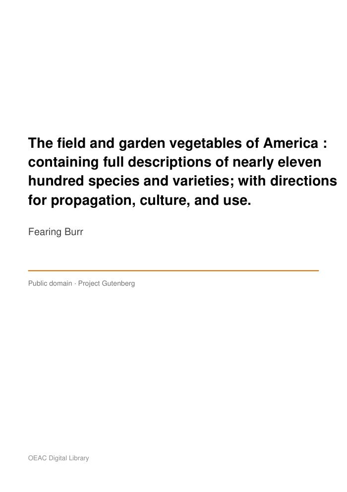 The field and garden vegetables of America :  containing full descriptions of nearly eleven hundred species and varieties; with directions for propagation, culture, and use. — cover