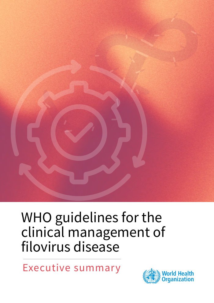 WHO guidelines for the clinical management of filovirus disease: executive summary cover