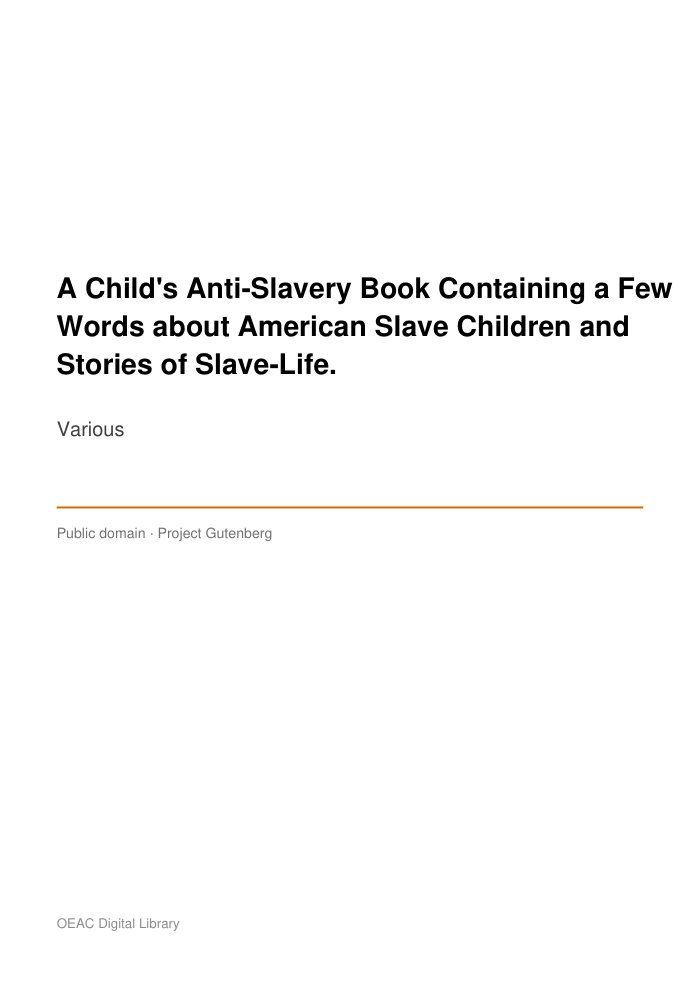 A Child's Anti-Slavery Book Containing a Few Words about American Slave Children and Stories of Slave-Life. — cover