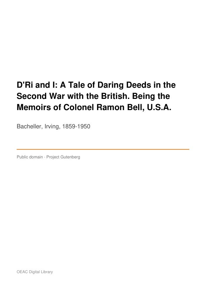 D'Ri and I: A Tale of Daring Deeds in the Second War with the British. Being the Memoirs of Colonel Ramon Bell, U.S.A. — cover